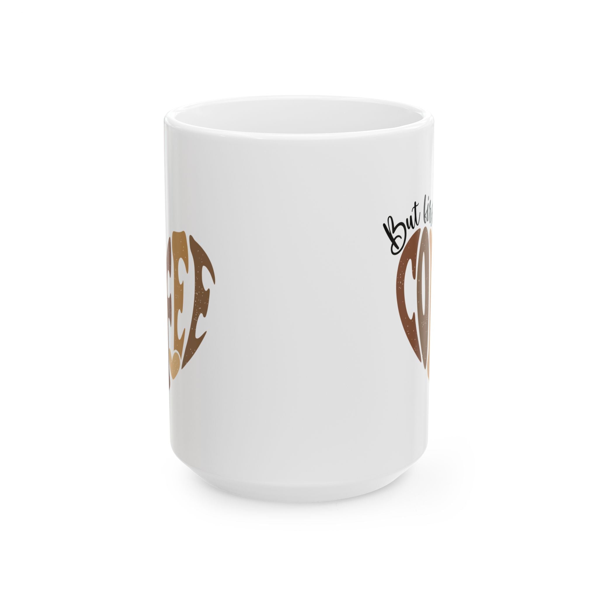 Coffee Mug - "But First Coffee" Heart Design (11oz, 15oz)