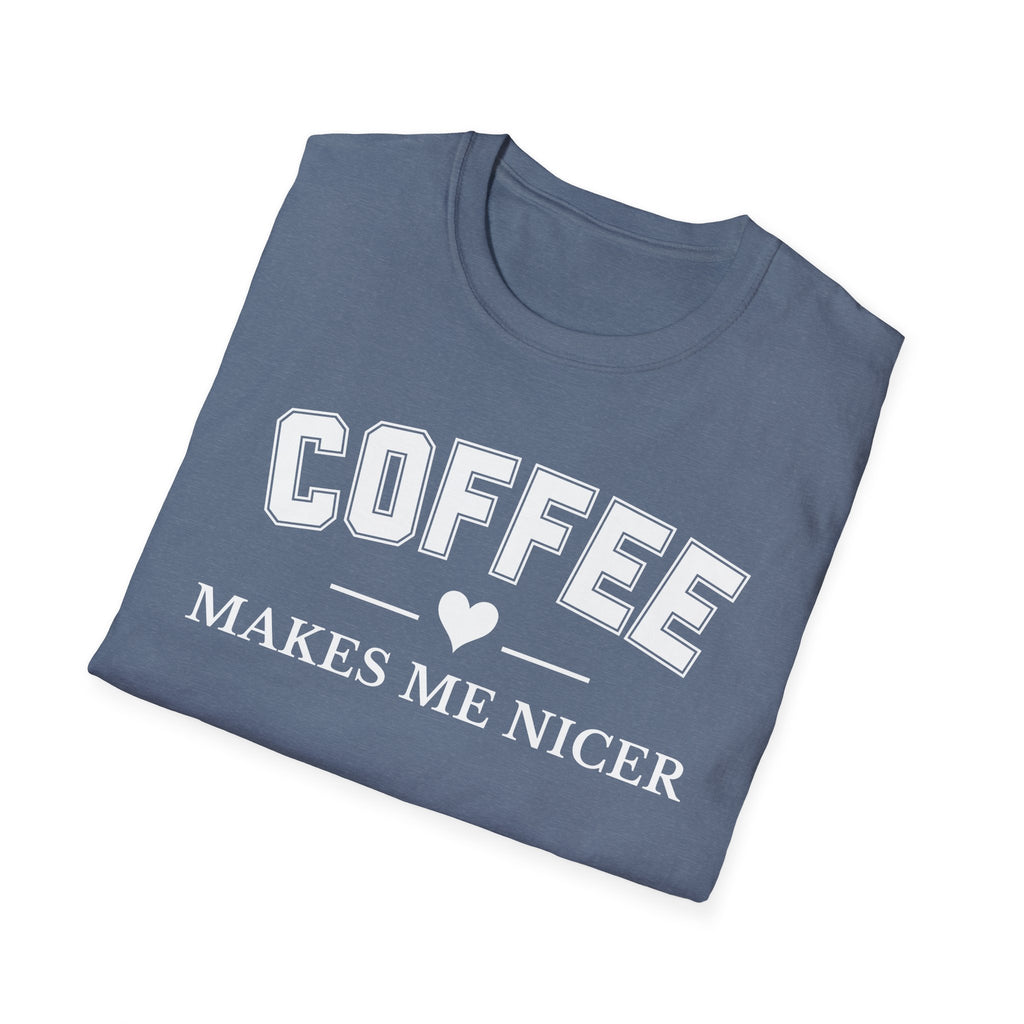 Coffee Makes Me Nicer T-Shirt