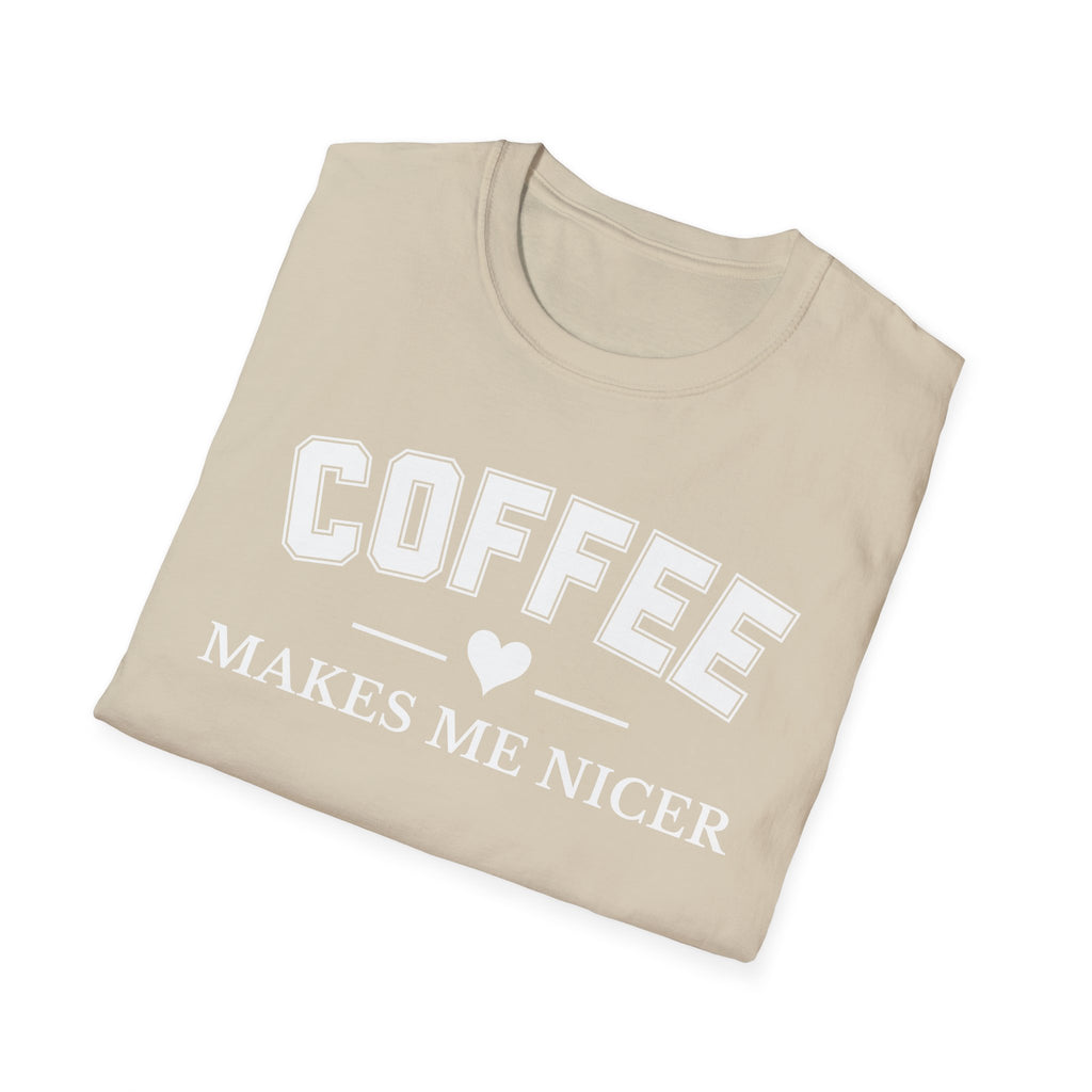 Coffee Makes Me Nicer T-Shirt
