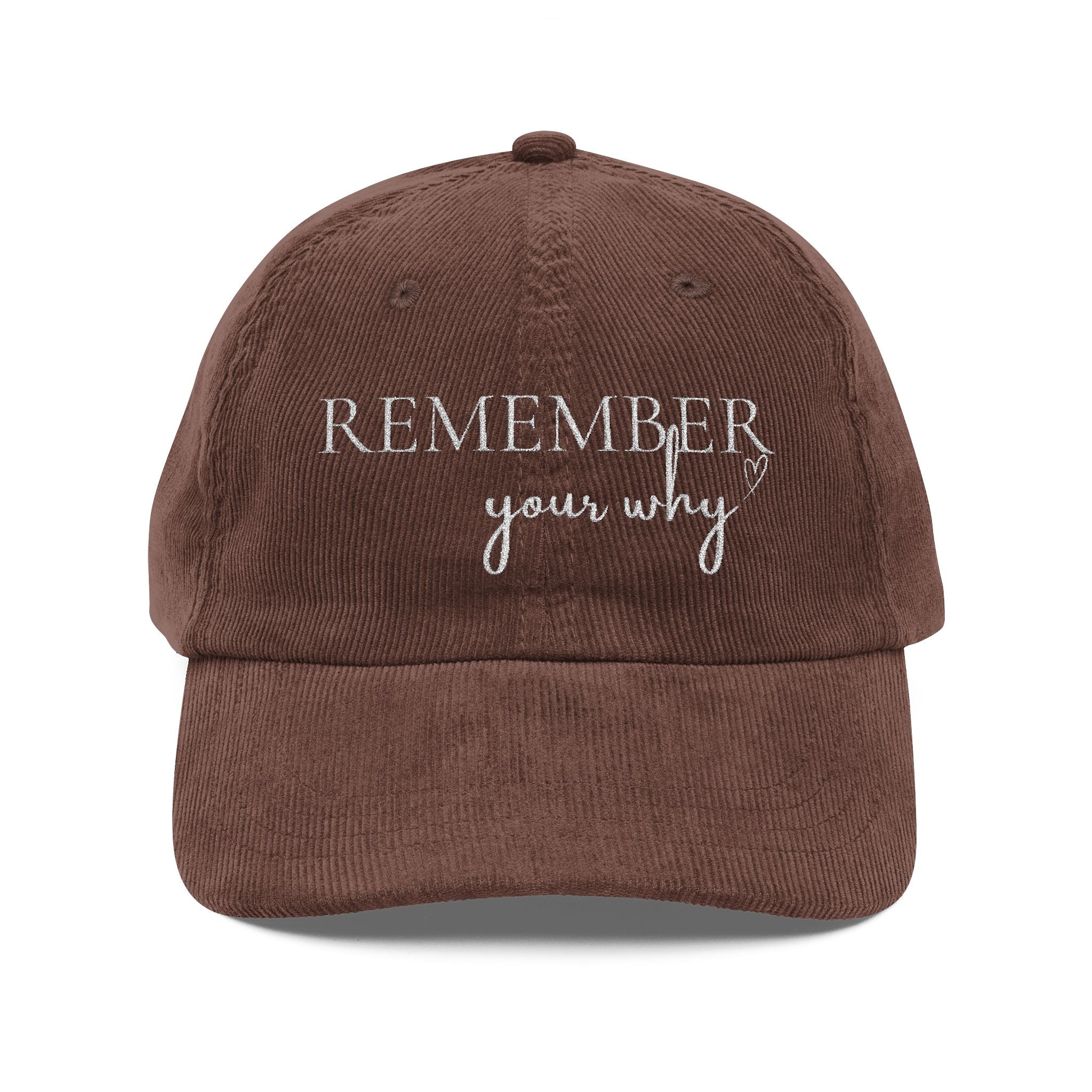 Remember Your Why Embroidered Corduroy Hat