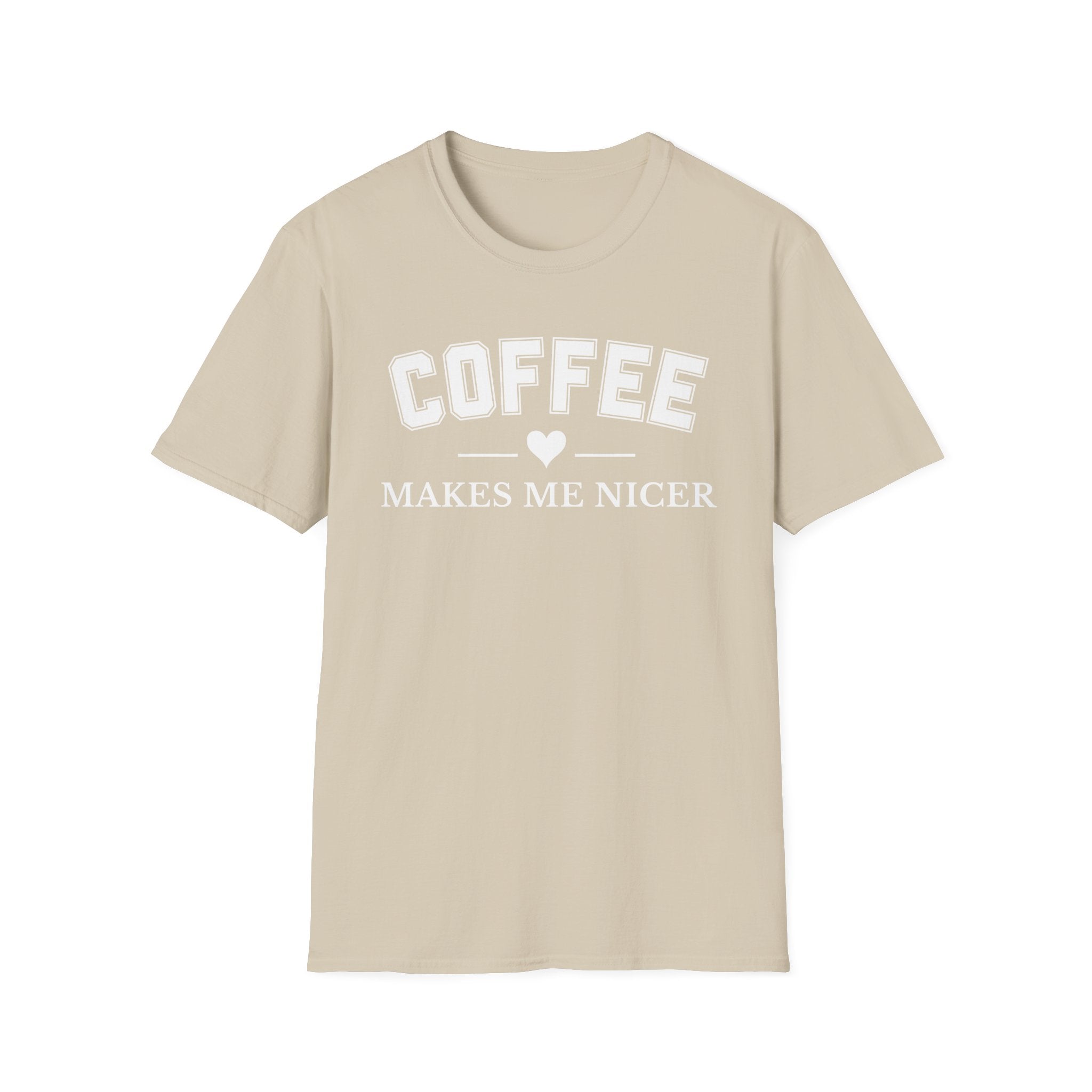 Coffee Makes Me Nicer T-Shirt