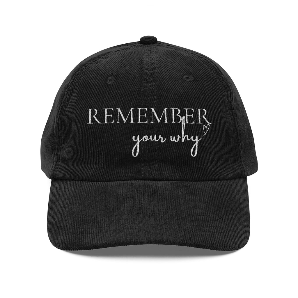 Remember Your Why Embroidered Corduroy Hat