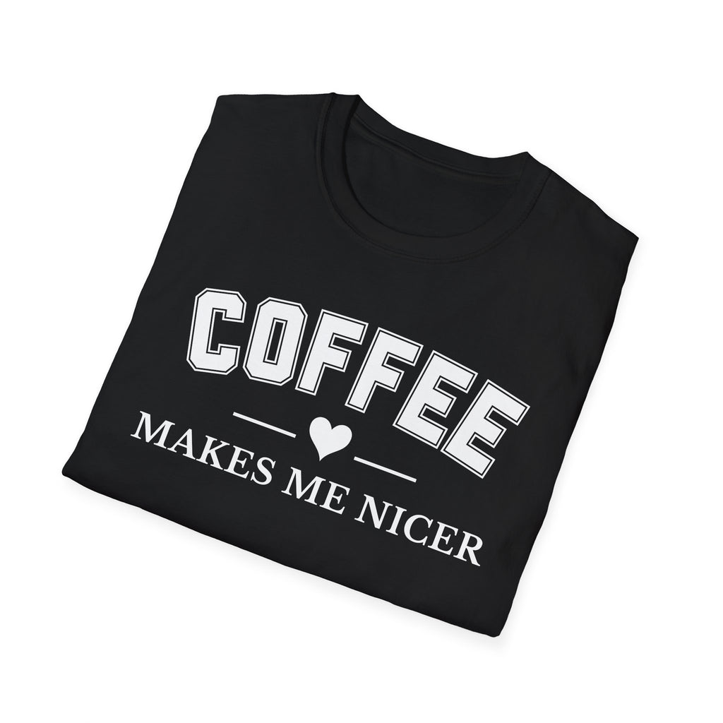 Coffee Makes Me Nicer T-Shirt