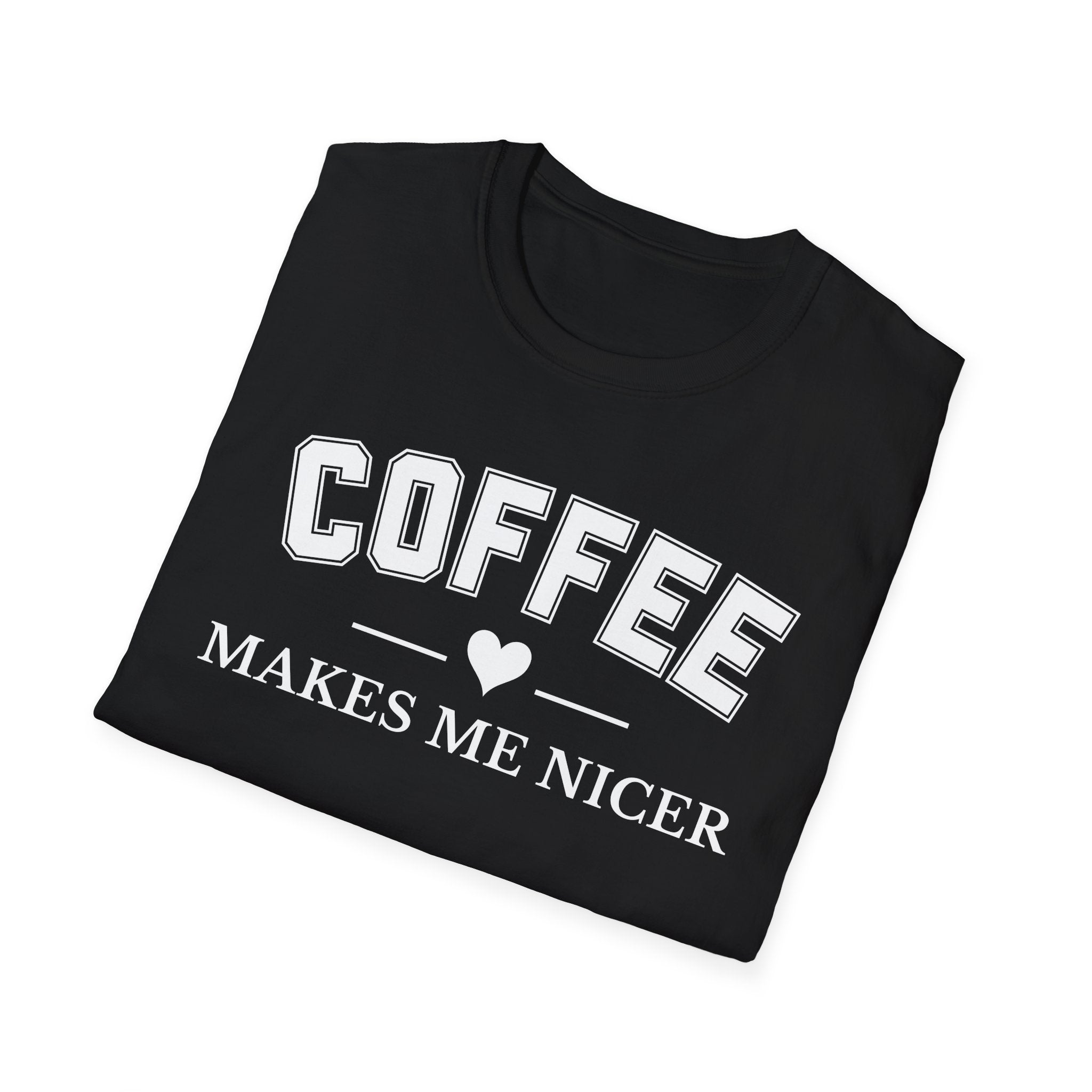 Coffee Makes Me Nicer T-Shirt