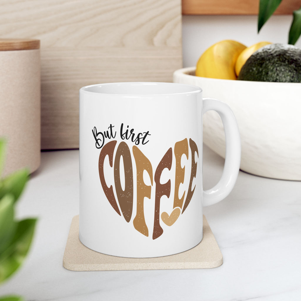 Coffee Mug - "But First Coffee" Heart Design (11oz, 15oz)