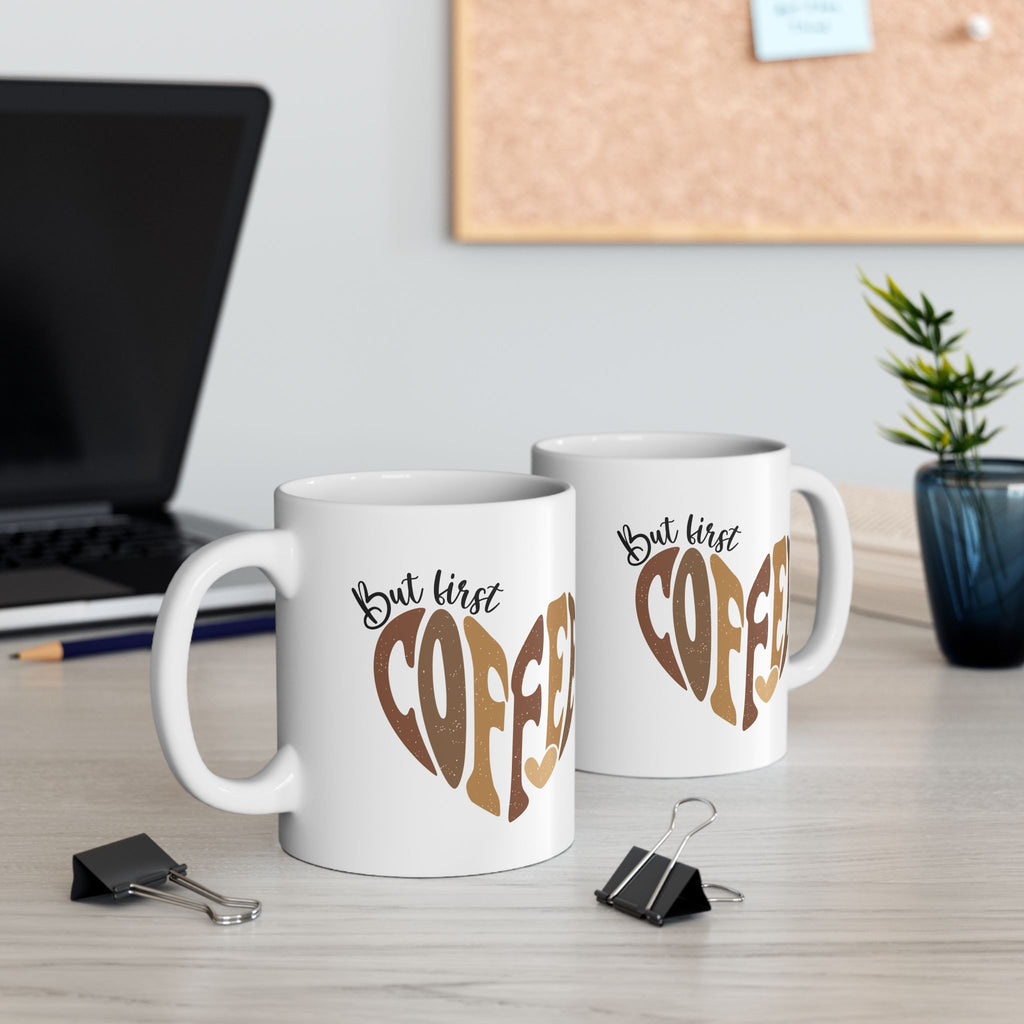 Coffee Mug - "But First Coffee" Heart Design (11oz, 15oz)