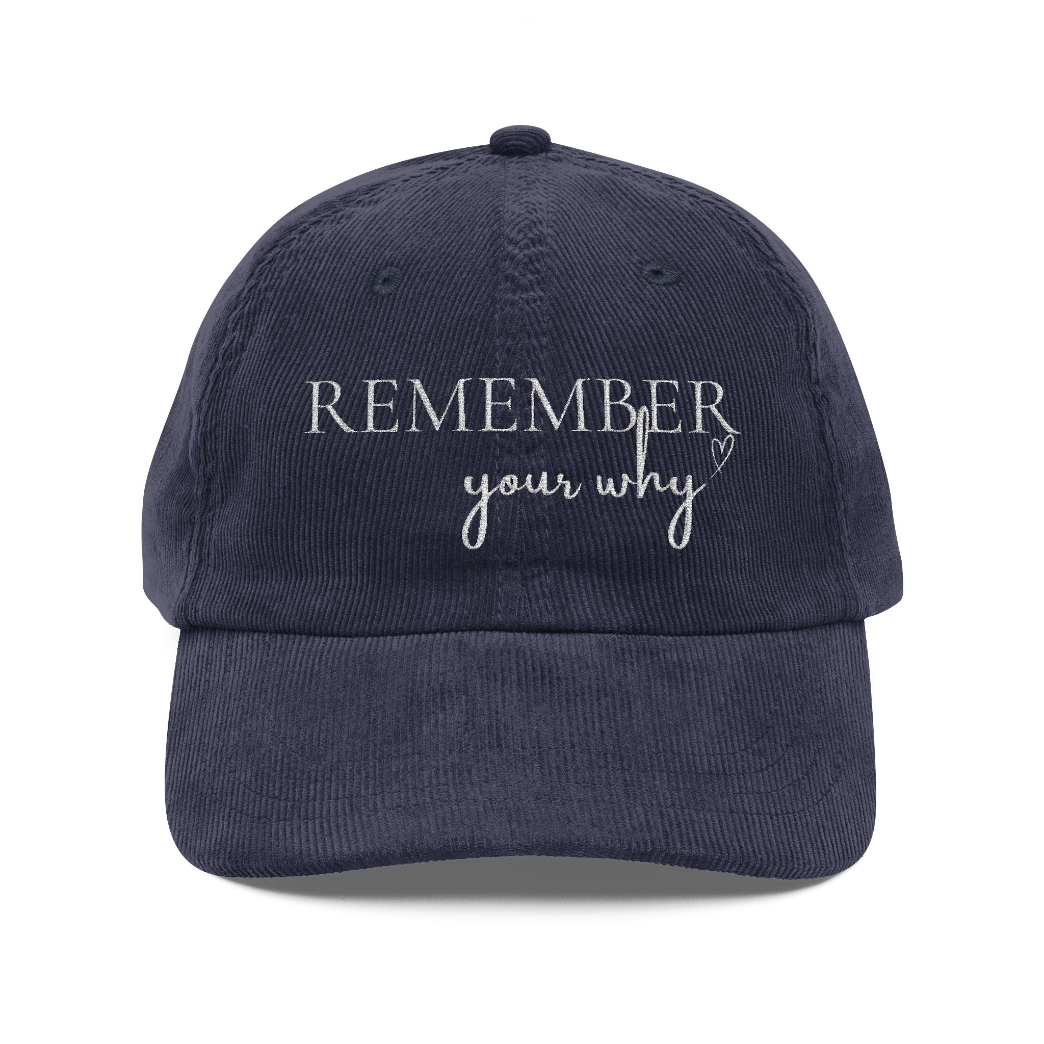 Remember Your Why Embroidered Corduroy Hat