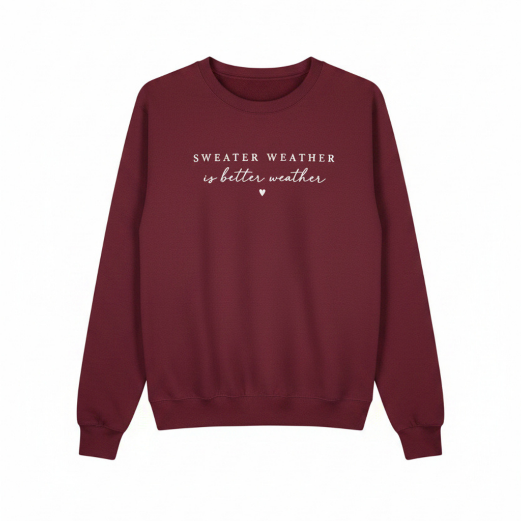 Sweater Weather is Better Weather Crewneck Sweatshirt