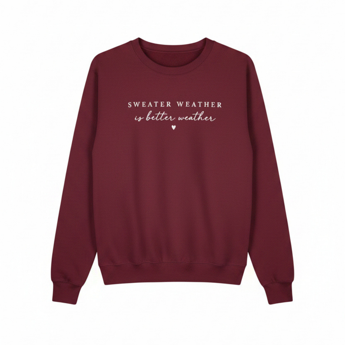 Sweater Weather is Better Weather Crewneck Sweatshirt